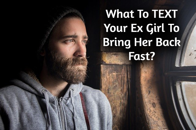 What To Say To Get Your Ex Girl Back Fast?